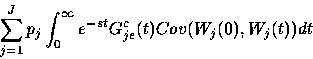 \begin{displaymath}
\sum_{j=1}^J p_j \int_0^\infty e^{-st} G_{je}^c (t) Cov
(W_j (0), W_j (t)) dt\end{displaymath}