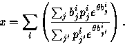 \begin{displaymath}
x= \sum_i\left(\frac{\sum_j b^i_j p^i_j e^{\theta b^i_j}}
{\sum_{j'} p^i_{j'} e^{\theta b^i_{j'}}}\right).\end{displaymath}