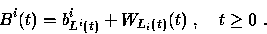 \begin{displaymath}
B^i (t) = b_{L^i (t)}^i + W_{L_i (t)} (t)~, \quad t \ge 0~.\end{displaymath}