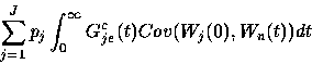 \begin{displaymath}
\sum_{j=1}^J p_j \int_0^\infty G_{je}^c (t) Cov (W_j (0), W_n (t)) dt \end{displaymath}