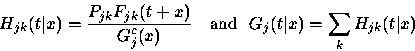 \begin{displaymath}
H_{jk}(t\vert x) = \frac{P_{jk}F_{jk}(t + x)}{G^c_j(x)}
\quad \mbox{and}~~G_j(t\vert x) = \sum_k H_{jk}(t\vert x)\end{displaymath}