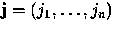 ${\bf j}= (j_1, \ldots, j_n)$