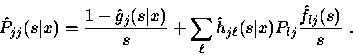 \begin{displaymath}
\hat{P}_{jj} (s\vert x) = \displaystyle\frac{1- \hat{g}_j (s...
 ...l} (s\vert x) P_{lj}
\displaystyle\frac{\hat{f}_{lj} (s)}{s} ~.\end{displaymath}