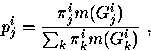 \begin{displaymath}
p_j^i = \displaystyle\frac{\pi^i_j m(G^i_j )}{\sum_k \pi^i_k m(G^i_k )} ~,\end{displaymath}