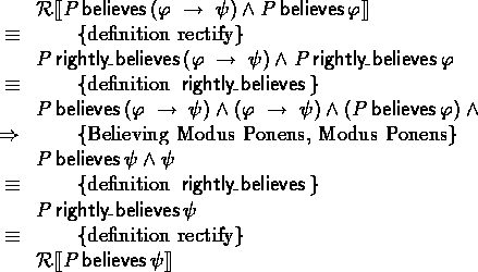 \begin{calc}
\xpr{\rectify{P \believes (\varphi \implies \psi) \land
 P \believe...
 ... \psi}
\z{\equiv}{definition rectify}
\xpr{\rectify{P \believes \psi}}\end{calc}