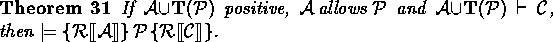 \begin{theorem}
If ${\cal A} \union \predprot{{\cal P}}$\space positive,
${\cal ...
 ...
$\models \spec{\rectify{{\cal A}}}{{\cal P}}{\rectify{{\cal C}}}$.\end{theorem}