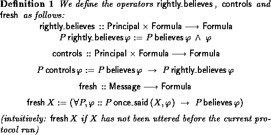 \begin{definition}
We define the operators $\rightlybelieves$, $\controls$ 
and ...
 ...X$\space has not been uttered before the current 
 protocol run)\end{definition}