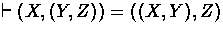 $\derives (X,(Y,Z)) = ((X,Y),Z)$