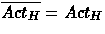 $\overline{Act_H} = Act_H$