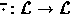 $\bar\cdot
 : {\cal L} \rightarrow {\cal L}$