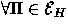 $\forall \Pi \in {\cal E}_{H}$