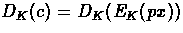 $D_K(c) = D_K(E_K(px))$