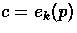 $c= e_{\tiny k}(p)$